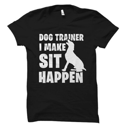 Dog Training Gift. Dog Trainer Shirt. Dog Trainer Gift. Dog Training Shirt. Dog Coaching Gift. Dog Coach Shirt. Make Sit Happen - image1